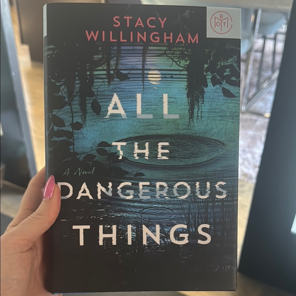 All the Dangerous Things by Stacy Willingham - Hardcover